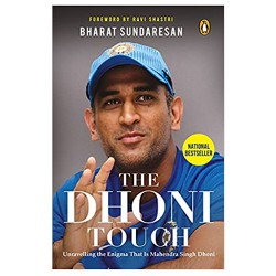 The Dhoni Touch: Unravelling the Enigma That Is Mahendra Singh Dhoni