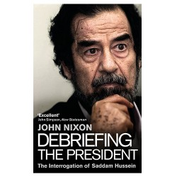 Debriefing the President: The Interrogation of Saddam Hussein�