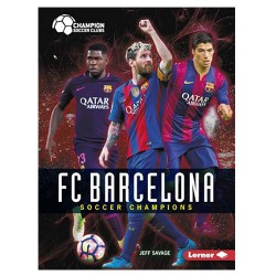 FC Barcelona: Soccer Champions (Champion Soccer Clubs)