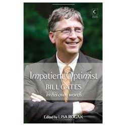 The Impatient Optimist : Bill Gates In His Own Words