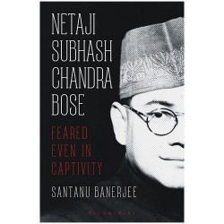 Netaji Subhash Chandra Bose: Feared Even in Captivity